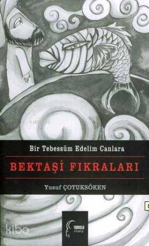 Bektaşi Fıkraları; Bir Tebessüm Edelim Canlara - 1