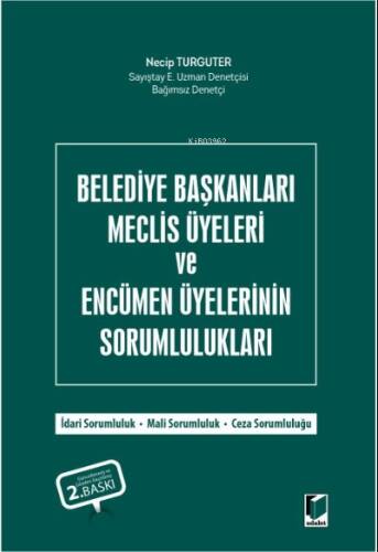 Belediye Başkanları Meclis Üyeleri ve Encümen Üyelerinin Sorumlulukları;İdari Sorumluluk - Mali Sorumluluk - Ceza Sorumluluğu - 1