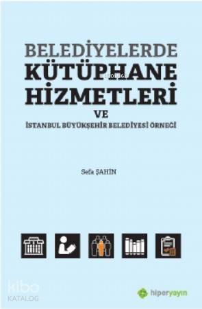 Belediyelerde Kütüphane Hizmetleri ve İstanbul Büyükşehir Belediyesi Örneği - 1