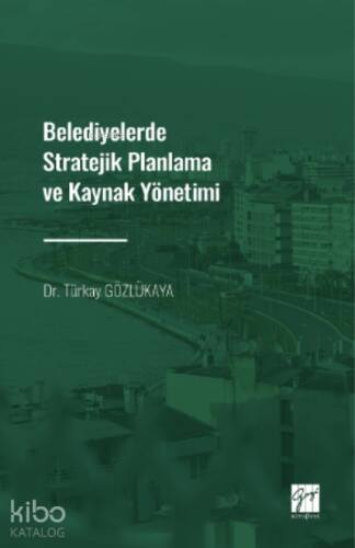 Belediyelerde Stratejik Planlama ve Kaynak Yönetimi - 1