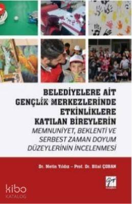 Belediyelere Ait Gençlik Merkezlerinde Etkinliklere Katılan Bireylerin Memnuniyet; Beklenti ve Serbest Zaman Doyum Düzeylerinin İncelenmesi - 1