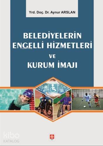 Belediyelerin Engelli Hizmetleri ve Kurum İmajı - 1