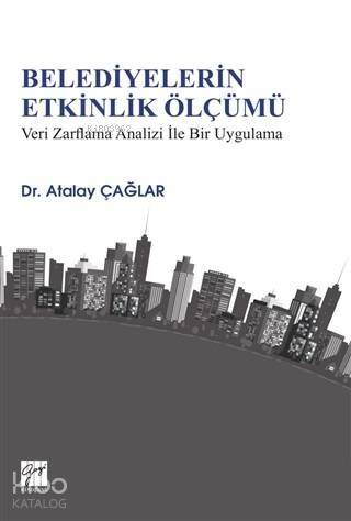 Belediyelerin Etkinlik Ölçümü Veri Zarflama Analizi İle Bir Uygulama - 1