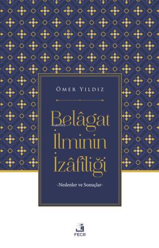 Belâgat İlminin İzâfîliği;Nedenler ve Sonuçlar - 1