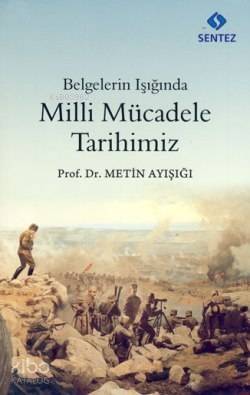 Belgelerin Işığında Milli Mücadele Tarihimiz - 1