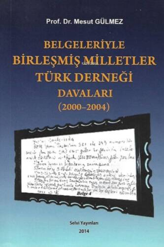 Belgeleriyle Birleşmiş Milletler Türk Derneği Davaları - 1