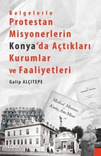 Belgelerle Protestan Misyonerlerin Konya'da Açtıkları Kurumlar ve Faaliyetleri - 1