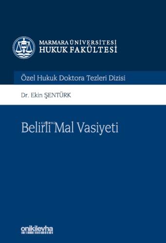 Belirli Mal Vasiyeti;Marmara Üniversitesi Hukuk Fakültesi Özel Hukuk Doktora Tezleri - 1