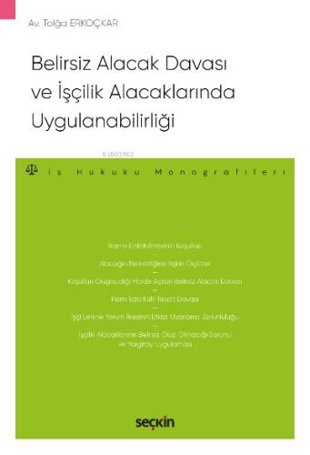 Belirsiz Alacak Davası ve İşçilik Alacaklarında Uygulanabilirliği;– İş Hukuku Monografileri – - 1