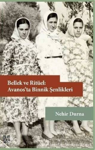 Bellek ve Ritüel: Avanos'ta Binnik Şenlikleri - 1