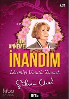 Ben Anneme İnandım; Lösemiyi Umutla Yenmek - 1