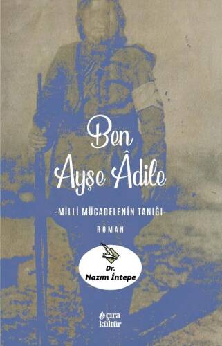 Ben Ayşe Âdile;Milli Mücadelenin Tanığı - 1