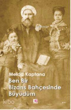 Ben Bir Bizans Bahçesinde Büyüdüm - 1