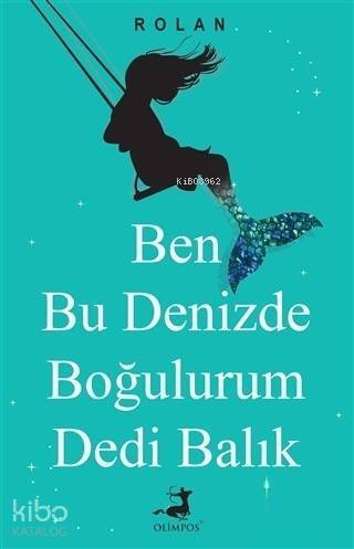 Ben Bu Denizde Boğulurum Dedi Balık - 1