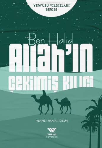 Ben Halid Allah’ın Çekilmiş Kılıcı;Yeryüzü Yıldızları Serisi - 1