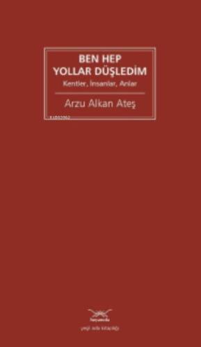 Ben Hep Yollar Düşledim ;Kentler, İnsanlar, Anlar - 1