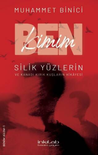 Ben Kimim? ;Silik Yüzlerin ve Kanadı Kırık Kuşların Hikâyesi - 1