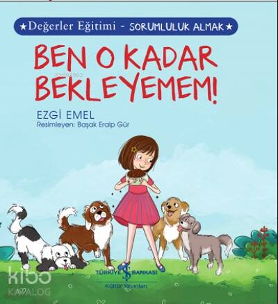 Ben O Kadar Bekleyemem! Değerler Eğitimi- Sorumluluk Almak - 1