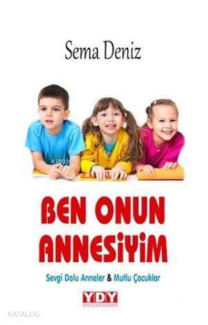 Ben Onun Annesiyim; Sevgi Dolu Anneler & Mutlu Çocuklar - 1