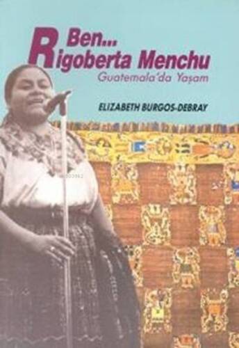 Ben Rigoberta Menchu Guatemala’da Yaşam - 1