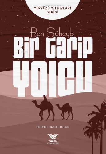 Ben Süheyb Bir Garip Yolcu ;Yeryüzü Yıldızları Serisi - 1