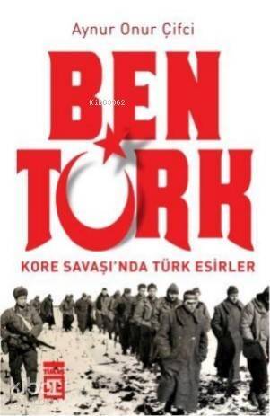 Ben Türk Kore Savaşında Türk Esirler - 1