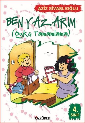 Ben Yazarım (Öykü Tamamlama) 4. Sınıf; Öykü Tamamlama - 1