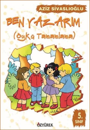 Ben Yazarım (Öykü Tamamlama) 5. Sınıf; Öykü Tamamlama - 1