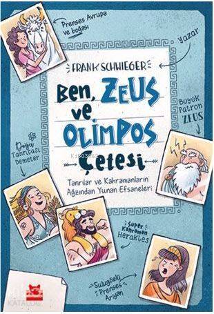 Ben, Zeus ve Olimpos Çetesi; Tanrılar ve Kahramanların Ağzından Yunan Efsaneleri - 1