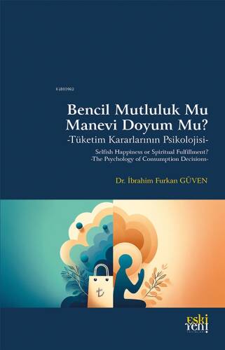 Bencil Mutluluk Mu Manevi Doyum Mu?;Tüketim Kararlarının Psikolojisi - 1