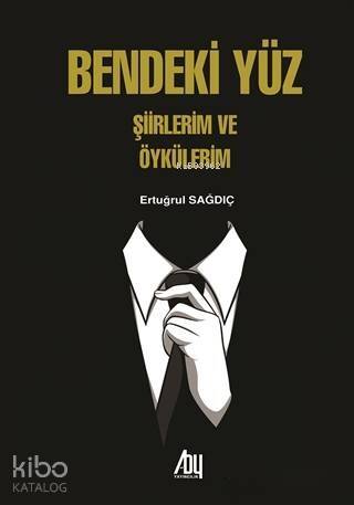 Bendeki Yüz; Şiirlerim ve Öykülerim - 1