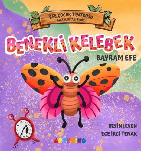 Benekli Kelebek;Efe Çocuk Tiyatrosu Masal Kitabı Serisi - 1