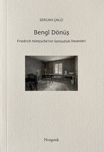 Bengî Dönüş;Friedrich Nietzsche’nin Sonsuzluk Desenleri - 1