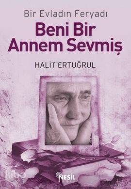 Beni Bir Annem Sevmiş; Bir Evladın Feryadı - 1