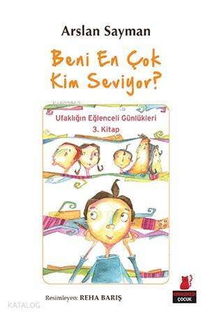 Beni En Çok Kim Seviyor ?; Ufaklığın Eğlenceli Günlükleri - 1