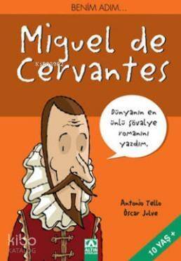 Benim Adım...Miguel de Cervantes; Dünyanın En Ünlü Şövalye Romanını Yazdım - 1