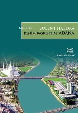 Benim Başkentim: Adana - 1