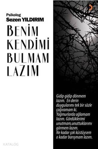 Benim Kendimi Bulmam Lazım; Gidip gidip dönmem lazım. En derin duygularımı tek bir sözle çağıramam ki. Yağmurlarda ağlamam lazım - 1