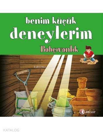 Benim Küçük Deneylerim - Bahçıvanlık - 1