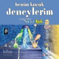 Benim Küçük Deneylerim - Su ve Işık - 1