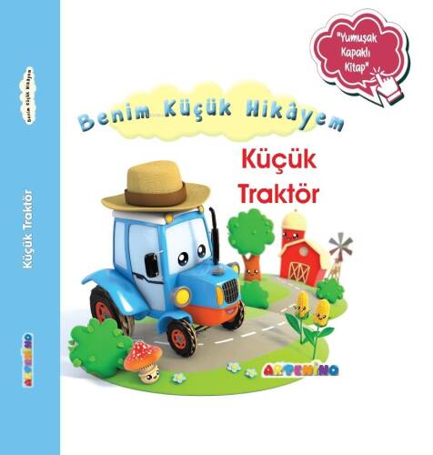 Benim Küçük Hikâyem Küçük Traktör;Sünger Kapaklı Bebek Hikâyesi - 1