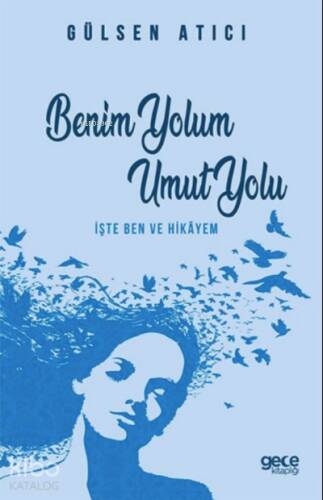 Benim Yolum Umut Yolu;İşte Ben ve Hikâyem - 1