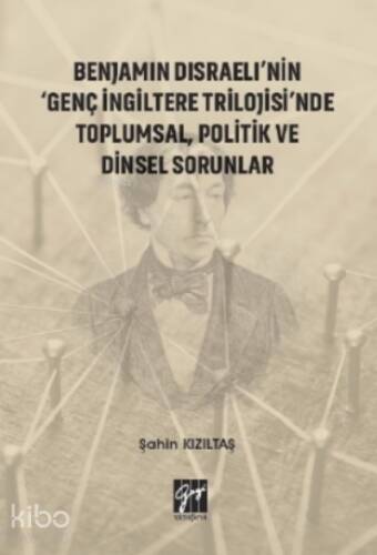 Benjamin Disraeli'nin 'Genç İngiltere Trilojisi'nde Toplumsal, Politik ve Dinsel Sorunlar - 1