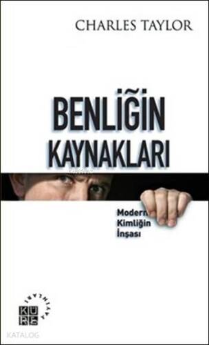 Benliğin Kaynakları; Modern Kimliğin İnşası - 1