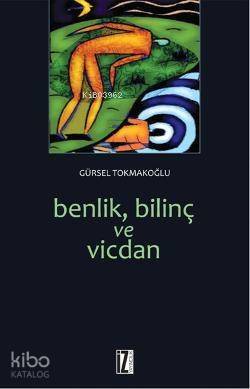 Benlik, Bilinç ve Vicdan - 1