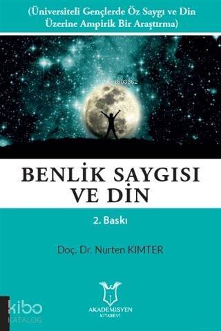 Benlik Saygısı ve Din; Üniversiteli Gençlerde Öz Saygı ve Din Üzerine Ampirik Bir Araştırma - 1