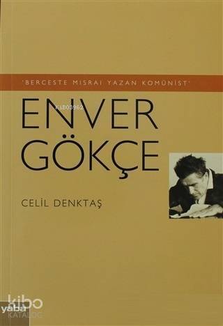 Berceste Mısraı Yazan Komünist - Enver Gökçe - 1