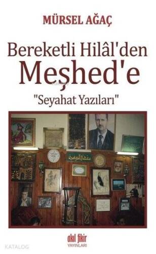 Bereketli Hilal'den Meşhed'e Seyahat Yazıları - 1