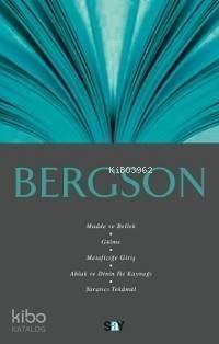 Bergson; Madde ve Bellek, Gülme, Metafiziğe Giriş, Ahlak ve Dinin İki Kaynağı, Yaratıcı Tekâmül - 1