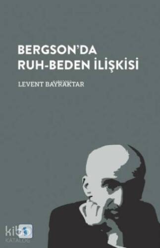 Bergson'da Ruh-Beden İlişkisi - 1